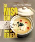The Miso Book: The Art of Cooking with Miso By John Belleme, Jan Belleme Cover Image