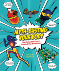Myth-Busting Your Body: The Scientific Facts Behind the Headlines By Sarah Schenker Cover Image