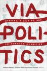 Viapolitics: Borders, Migration, and the Power of Locomotion By William Walters (Editor), Charles Heller (Editor), Lorenzo Pezzani (Editor) Cover Image