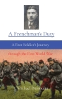 A Frenchman's Duty: A Foot Soldier's Journey through the First World War By J. Michael Dumoulin Cover Image