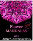Flowers Mandalas Midnight Edition: An Adult Coloring Book Mandala Images Flower Designs Stress Management Coloring Book For Relaxation, Meditation, Ha By Benmore Book Cover Image
