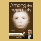 Among the Remnants: Josh Gortler's Journey By Joshua H. Gortler, Gigi Yellen (Contribution by), Gabrielle de Cuir (Read by) Cover Image