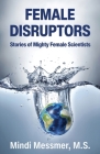 Female Disruptors By Mindi Messmer Cover Image