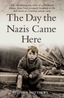 The Day the Nazis Came Here By Stephen Matthews Cover Image