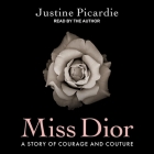 Miss Dior: A Story of Courage and Couture By Justine Picardie, Justine Picardie (Read by) Cover Image