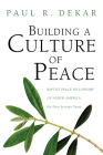 Building a Culture of Peace By Paul R. Dekar Cover Image