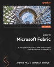 Learn Microsoft Fabric: A practical guide to performing data analytics in the era of artificial intelligence Cover Image