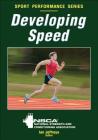 Developing Speed (NSCA Sport Performance) By NSCA -National Strength & Conditioning Association (Editor), Ian Jeffreys (Editor) Cover Image
