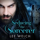 Seducing the Sorcerer By Lee Welch, Joel Leslie (Read by) Cover Image
