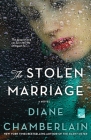 The Stolen Marriage: A Novel By Diane Chamberlain Cover Image