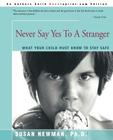 Never Say Yes to a Stranger: What Your Child Must Know to Stay Safe By Susan Newman Cover Image