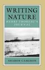 Writing Nature: Henry Thoreau's Journal By Sharon Cameron Cover Image