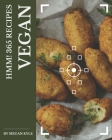 Hmm! 365 Vegan Recipes: A Vegan Cookbook to Fall In Love With By Megan Kyle Cover Image