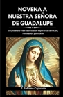 Novena a Nuestra Señora de Guadalupe: Un poderoso viaje espiritual de esperanza, salvación, renovación y conexión By P. Sofiano Capuano Cover Image