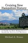 Cruising New Hampshire History: A Guide to New Hampshire's Roadside Historical Markers By Michael a. Bruno Cover Image