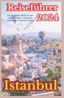 Istanbul Reiseführer 2024: Von der Hagia Sophia bis zum Topkapi-Palast - Entdecken, entspannen, Geschichte erleben Cover Image