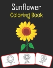 Sunflower Coloring Book: Sunflower pictures, coloring and learning book with fun for kids (60 Pages, at least 30 sunflower images) Cover Image