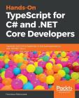 Hands-On TypeScript for C# and .NET Core Developers By Francesco Abbruzzese Cover Image