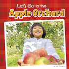 Let's Go to the Apple Orchard By Lisa J. Amstutz Cover Image