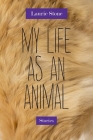 My Life as an Animal: Stories By Laurie Stone Cover Image