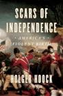 Scars of Independence: America's Violent Birth Cover Image