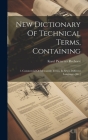 New Dictionary Of Technical Terms, Containing: 1. Commercial Or Mercantile Terms, In Seven Different Languages [&c.] Cover Image