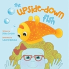 The Upside-Down Fish By Kate Louise, Laura Matine (Illustrator) Cover Image
