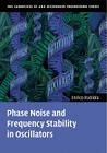 Phase Noise and Frequency Stability in Oscillators (Cambridge RF and Microwave Engineering) By Enrico Rubiola Cover Image