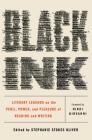 Black Ink: Literary Legends on the Peril, Power, and Pleasure of Reading and Writing By Stephanie Stokes Oliver (Editor), Nikki Giovanni (Foreword by) Cover Image