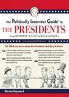 The Politically Incorrect Guide to the Presidents Lib/E: From Wilson to Obama (Politically Incorrect Guides (Audio)) By Steven F. Hayward, Johnny Heller (Read by) Cover Image