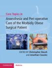 Core Topics in Anaesthesia and Peri-Operative Care of the Morbidly Obese Surgical Patient By Christopher Bouch (Editor), Jonathan Cousins (Editor) Cover Image