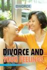 Divorce and Your Feelings (Divorce and Your Family) Cover Image