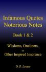 Infamous Quotes Notorious Notes Book 1 & 2: Wisdoms, Oneliners, and Other Inspired Insolence By D. G. Lester Cover Image