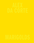 Alex Da Corte: Marigolds By Alex Da Corte (Artist), John Canemaker (Text by (Art/Photo Books)), Eugenia Collier (Text by (Art/Photo Books)) Cover Image
