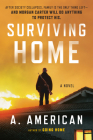 Surviving Home: A Novel (The Survivalist Series #2) By A. American Cover Image