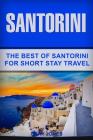 Santorini: The Best Of Santorini For Short Stay Travel By Gary Jones Cover Image