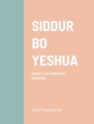 Siddur Bo Yeshua - Hebreo/Español By Ryan Engelbrecht Cover Image