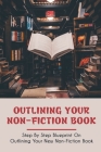 Outlining Your Non-Fiction Book: Step By Step Blueprint On Outlining Your New Non-Fiction Book: How To Structure A Nonfiction Book By Travis Race Cover Image