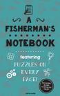 A Fisherman's Notebook: Featuring 100 puzzles Cover Image