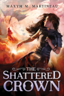 The Shattered Crown (The Beast Charmer) By Maxym M. Martineau Cover Image