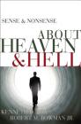 Sense & Nonsense about Heaven & Hell (Sense and Nonsense) By Kenneth D. Boa, Robert M. Bowman Jr Cover Image