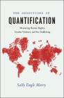 The Seductions of Quantification: Measuring Human Rights, Gender Violence, and Sex Trafficking (Chicago Series in Law and Society) Cover Image