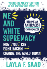 Me and White Supremacy: Young Readers' Edition Cover Image