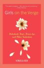 Girls on the Verge: Debutante Dips, Drive-bys, and Other Initiations By Vendela Vida Cover Image