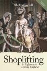 Shoplifting in Eighteenth-Century England (People #13) By Shelley Tickell Cover Image