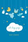 Eat, Sleep, Poop: Baby Logbook Cover Image