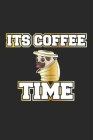 Its Coffee Time: Notizbuch, Notizheft, Notizblock - Geschenk-Idee für Mops & Kaffee Fans - Karo - A5 - 120 Seiten Cover Image