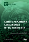 Coffee and Caffeine Consumption for Human Health By Juan del Coso (Guest Editor) Cover Image