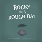 Rocky in a Rough Day By Kristin Powell (Illustrator), Tiffany Berry Cover Image