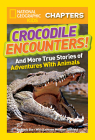 National Geographic Kids Chapters: Crocodile Encounters: and More True Stories of Adventures with Animals (NGK Chapters) By Brady Barr, Kathleen Weidner Zoehfeld Cover Image